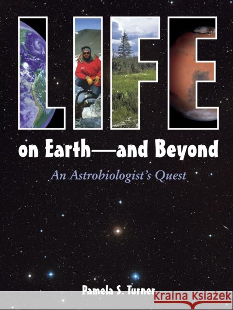 Life on Earth - and Beyond: An Astrobiologist's Quest Pamela S. Turner 9781580891332 Charlesbridge Publishing,U.S. - książka