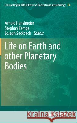 Life on Earth and other Planetary Bodies Arnold Hanslmeier, Stephan Kempe, Joseph Seckbach 9789400749658 Springer - książka