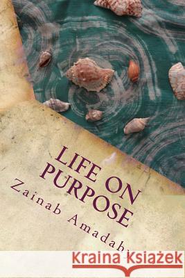 Life on Purpose: Book One of the Self-Empowerment Series Zainab Amadahy 9781544295909 Createspace Independent Publishing Platform - książka