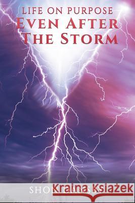 Life on Purpose: Even After The Storm Shon Dansby 9781545636404 Xulon Press - książka