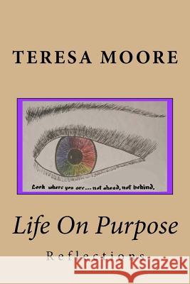 Life On Purpose: Reflections Moore MD, Teresa 9780692917091 Turning Point Healing Retreat Center - książka