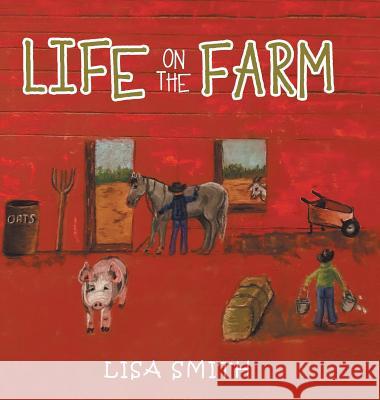 Life on the Farm Lisa Smith 9781546268970 Authorhouse - książka