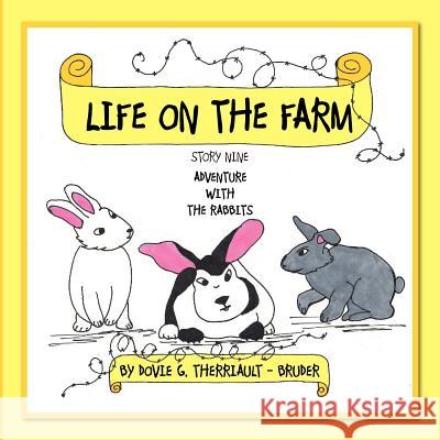 Life on the Farm - Adventure with the Rabbits: Story Nine Therriault -. Bruder, Dovie G. 9781468557336 Authorhouse - książka