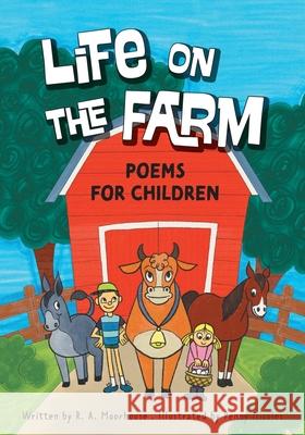 Life On The Farm: Poems For Children R. A. Moorhouse Penny Nicoles 9781038337337 FriesenPress - książka