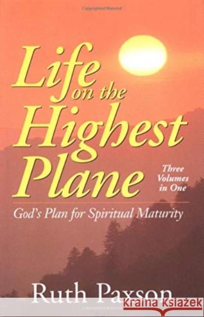 Life on the Highest Plane: God's Plan for Spiritual Maturity Paxson, Ruth 9780825434617 Kregel Publications - książka