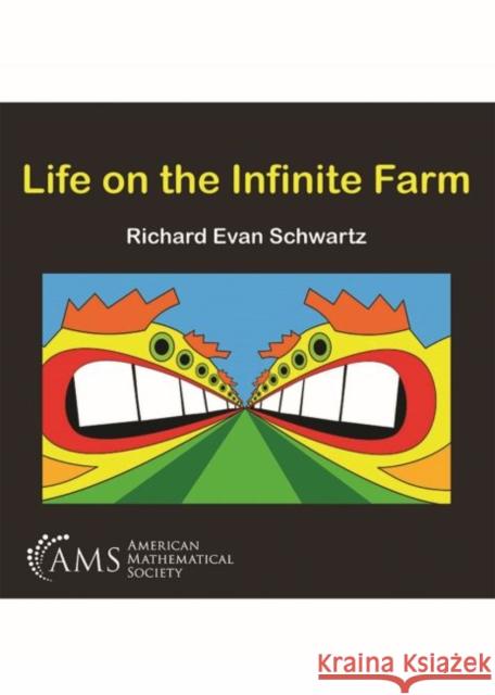Life on the Infinite Farm Richard Evan Schwartz   9781470447366 American Mathematical Society - książka