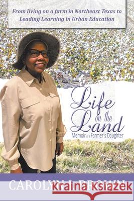 Life on the Land: Memoir of a Farmer's Daughter Carolyn J Brown 9781665519410 Authorhouse - książka