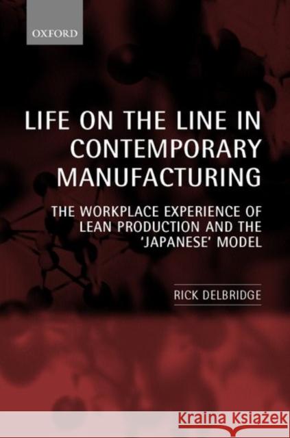 Life on the Line in Contemporary Manufacturing: The Workplace Experience of Lean Production and the Japanese Model Delbridge, Rick 9780199240432 Oxford University Press - książka