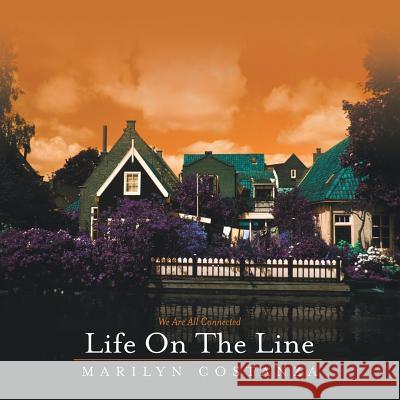 Life on the Line: We Are All Connected Marilyn Costanza 9781452594279 Balboa Press - książka