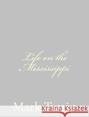 Life on the Mississippi Mark Twain 9781484004586 Createspace - książka