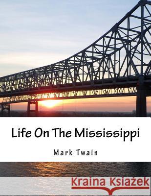 Life On The Mississippi Twain, Mark 9781517349752 Createspace - książka