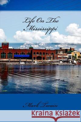 Life On The Mississippi Twain, Mark 9781542855310 Createspace Independent Publishing Platform - książka