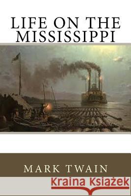 Life On The Mississippi Twain, Mark 9781544159492 Createspace Independent Publishing Platform - książka