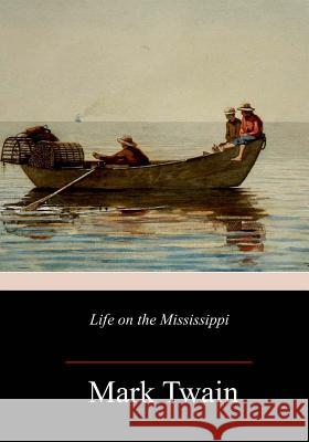 Life on the Mississippi Mark Twain 9781717347350 Createspace Independent Publishing Platform - książka