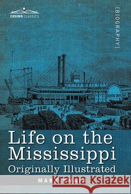 Life on the Mississippi: Originally Illustrated Mark Twain 9781646793228 Cosimo Classics - książka