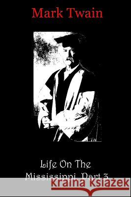 Life On The Mississippi, Part 3 Twain, Mark 9781481819145 Createspace - książka