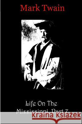 Life On The Mississippi, Part 7 Twain, Mark 9781481819220 Createspace - książka