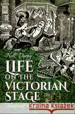 Life on the Victorian Stage: Theatrical Gossip Nell Darby 9781473882430 Pen & Sword Books - książka