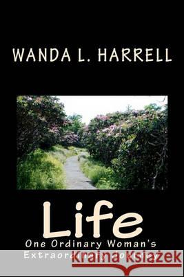 Life: One Ordinary Woman's Extraordinary Journey Wanda L. Harrell 9781451568110 Createspace - książka