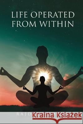 Life Operated From Within Rajdeep Umesh   9798886920222 Scriptor House - książka
