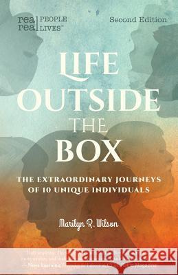 Life Outside the Box: The extraordinary journeys of 10 unique individuals, Second Edition Wilson, Marilyn R. 9780995314702 Real People - Real Lives Press - książka