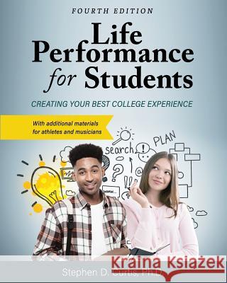 Life Performance for Students: Creating Your Best College Experience Stephen Curtis 9781516535606 Cognella Academic Publishing - książka