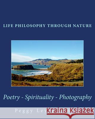 Life Philosophy through Nature: Poetry - Spirituality - Photography Conley, Peggy Leyva 9781544807102 Createspace Independent Publishing Platform - książka