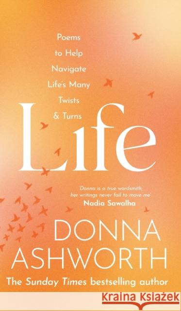 Life: Poems to help navigate life’s many twists & turns Donna Ashworth 9781785304446 Bonnier Books Ltd - książka