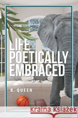 Life Poetically Embraced R Queen 9781638602439 Fulton Books - książka