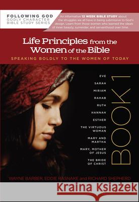 Life Principles from the Women of the Bible Wayne Barber Richard L. Shepherd Eddie Rasnake 9780899573021 AMG Publishers - książka