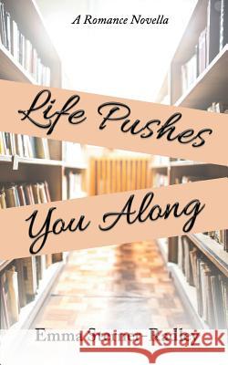 Life Pushes You Along Emma Sterner-Radley 9781999702922 Heartsome Publishing - książka