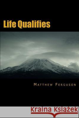 Life Qualifies Matthew Ferguson 9781724039859 Independently Published - książka