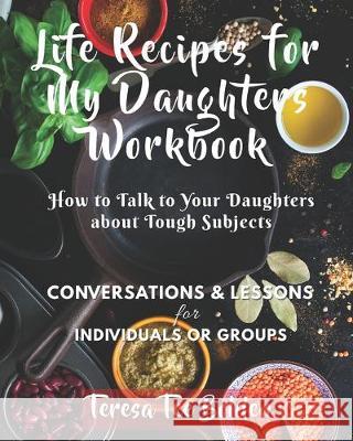 Life Recipes for My Daughters Workbook: How to Talk to Your Daughters about Tough Subjects Michelle Williams Teresa Tee Bolden 9781692464653 Independently Published - książka