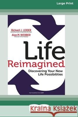 Life Reimagined: Discovering Your New Life Possibilities (16pt Large Print Edition) Richard J Leider, Alan M Webber 9780369371959 ReadHowYouWant - książka