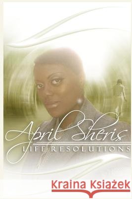 Life Resolutions April Sheris 9780578103679 Upland Avenue Productions - książka