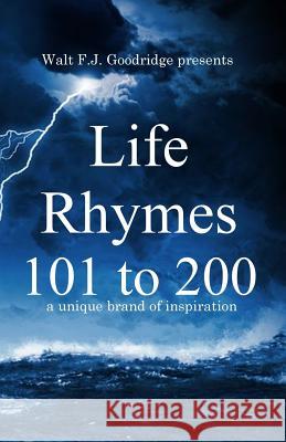 Life Rhymes 101-200: A Unique Brand of Inspiration Walt Goodridge 9781794059306 Independently Published - książka