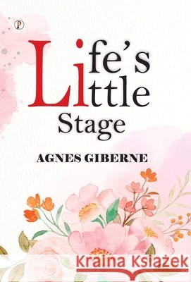Life's Little Stage Agnes Giberne 9789371412902 Pharos Books Private Limited - książka