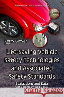 Life-Saving Vehicle Safety Technologies & Associated Safety Standards: Evaluations & Data Kerry Glover 9781634839761 Nova Science Publishers Inc - książka