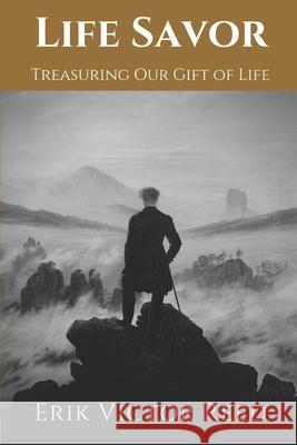 Life Savor: Treasuring Our Gift of Life Erik Reed 9781703446760 Independently Published - książka