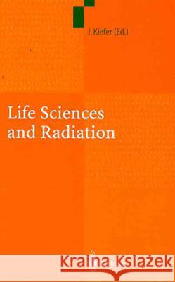 Life Sciences and Radiation: Accomplishments and Future Directions Kiefer, Jürgen 9783540204787 Springer - książka