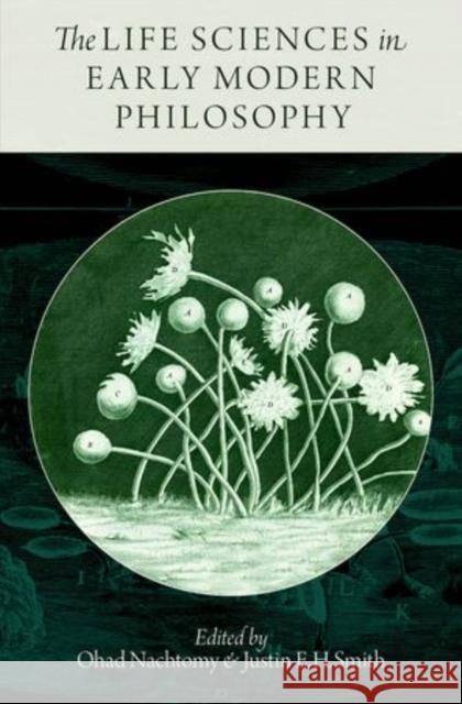 Life Sciences in Early Modern Philosophy Nachtomy, Ohad 9780199987313 Oxford University Press, USA - książka