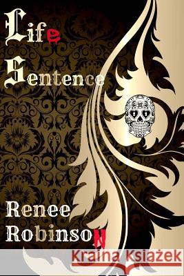 Life Sentence Renee Robinson 9781499346992 Createspace - książka
