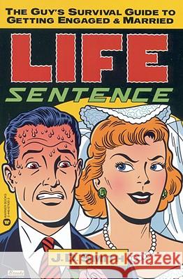 Life Sentence: The Guy's Survival Guide to Getting Engaged and Married J. D. Smith 9780446674300 Warner Books - książka