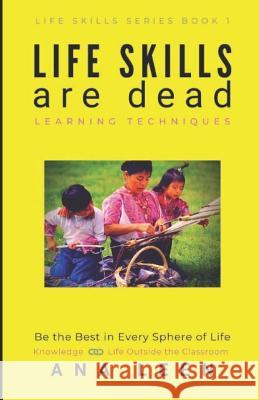 LIFE SKILLS are dead --Learning Techniques: Be the Best in Every Sphere of Life (Knowledge Linkage with Life outside the Classroom) Bright, Albert 9781090320162 Independently Published - książka