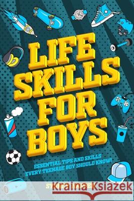 Life Skills for Boys - Essential Tips and Skills Every Teenage Boy Should Know! Sydney Harper 9781923510234 Mango Press - książka