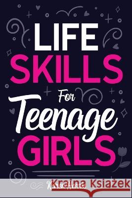 Life Skills for Teenage Girls Karen Harris 9781951806460 Spotlight Media - książka