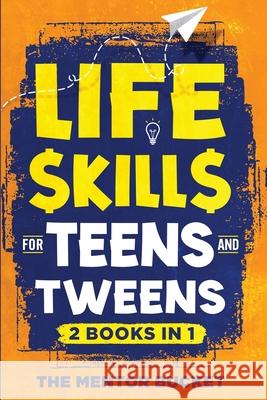 Life Skills for Teens and Tweens (2 Books in 1): How to Cook, Manage Money, Solve Problems, Develop Social Skills, and More - Important Skills Kids Ne The Mentor Bucket 9781955906227 Mentor Bucket - książka