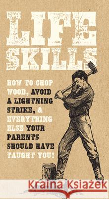 Life Skills: How to Chop Wood, Avoid a Lightning Strike, and Everything Else Your Parents Should Have Taught You! Nic Compton Kim Davies David Martin 9780785834694 Chartwell Books - książka