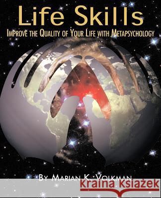 Life Skills: Improve the Quality of Your Life with Metapsychology Marian, K. Volkman 9781932690057 Loving Healing Press - książka