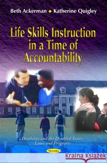 Life Skills Instruction in a Time of Accountability Beth Ackerman, Katherine Quigley 9781616687809 Nova Science Publishers Inc - książka